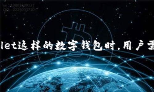 如何查找tpWallet币种合约地址的详细指南

在数字资产的世界中，合约地址是每个币种的独特标识，了解如何查找这些合约地址对于安全交易和资产管理是至关重要的。特别是在使用像tpWallet这样的数字钱包时，用户需要精确地找到相关币种的合约地址，以确保资金的安全与管理的便捷。本文将带您逐步深入这个过程，帮助您轻松找到tpWallet中币种的合约地址。

tpWallet：轻松找到币种合约地址的终极指南